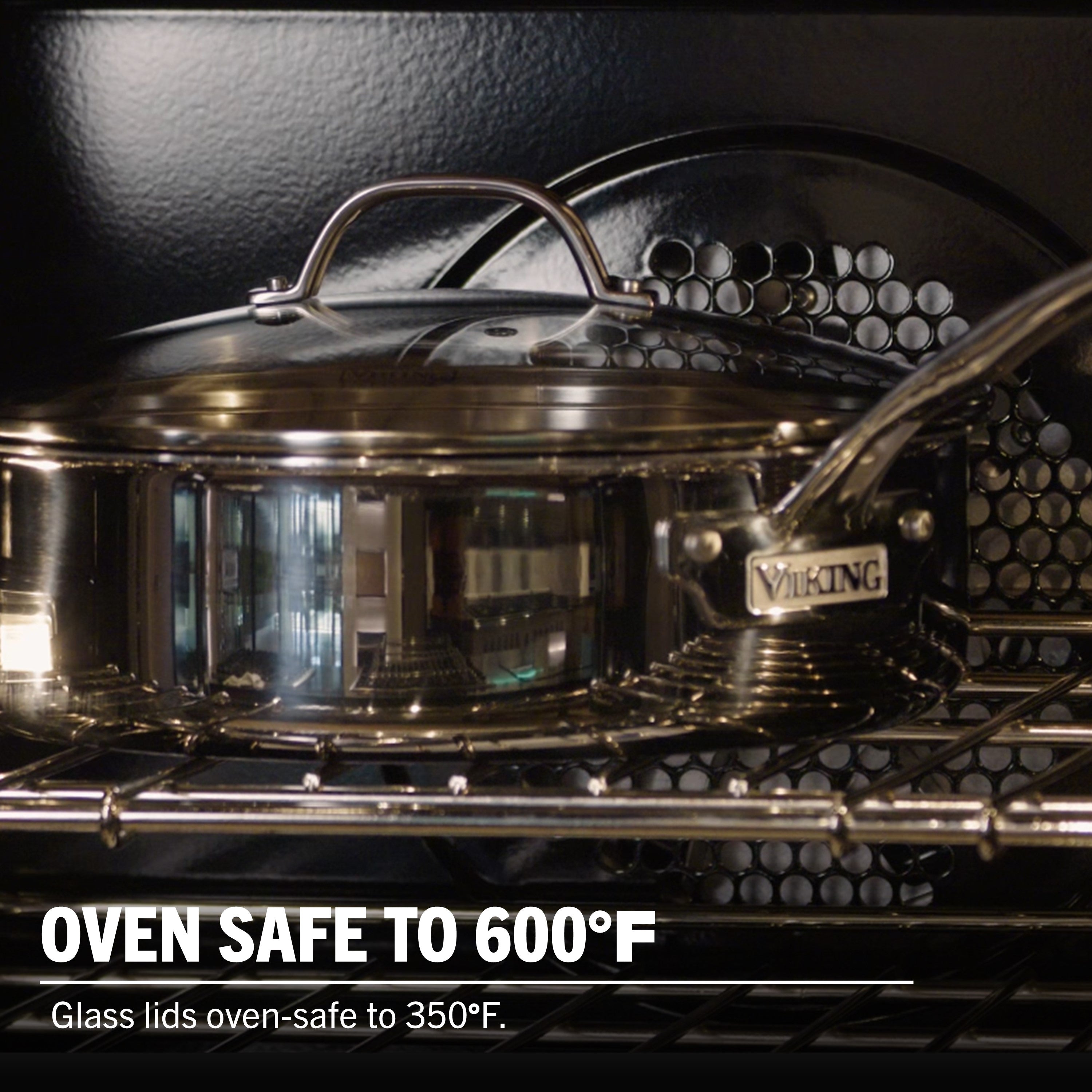 A Viking Culinary Products Artisan 3-Ply 2-Piece Fry Pan Set (10" & 12") sits in the oven. OVEN SAFE TO 600°F. Induction compatible—glass lids oven-safe to 350°F.
